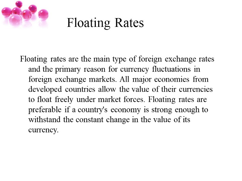 Floating Rates Floating rates are the main type of foreign exchange rates and the